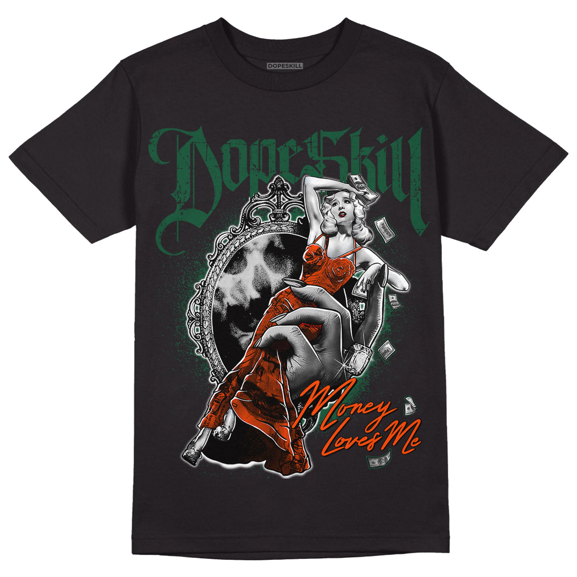 Dunk Low Team Dark Green Orange DopeSkill T-Shirt Money Loves Me Graphic