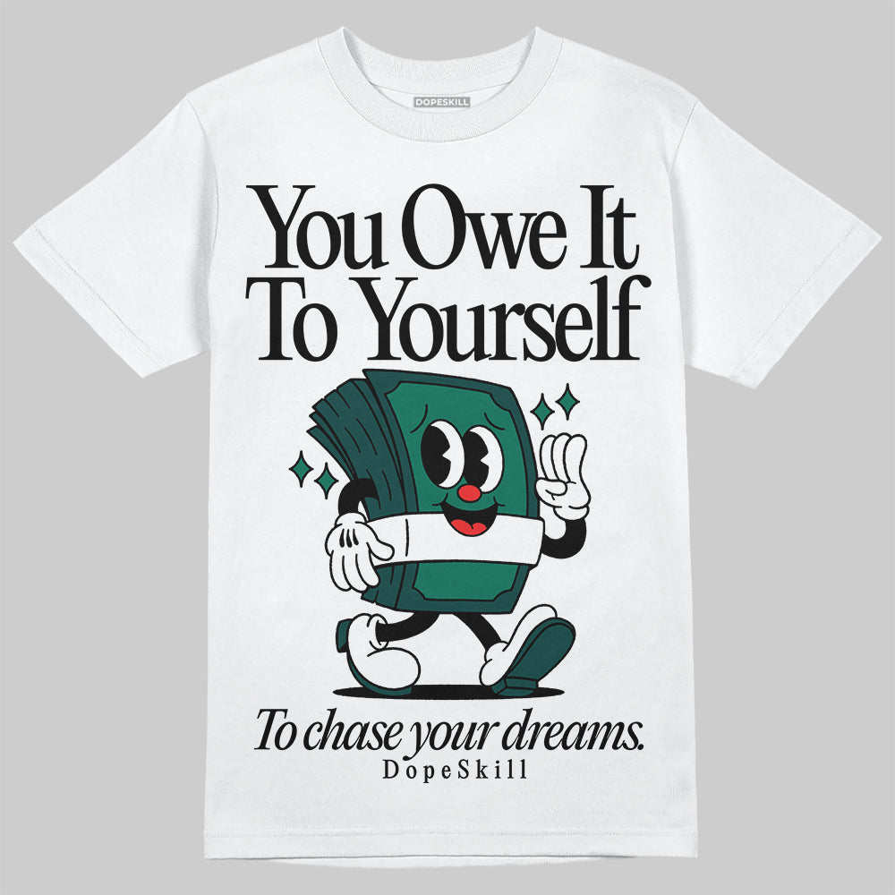 Oxidized Green 4s DopeSkill T-Shirt Owe It To Yourself Graphic