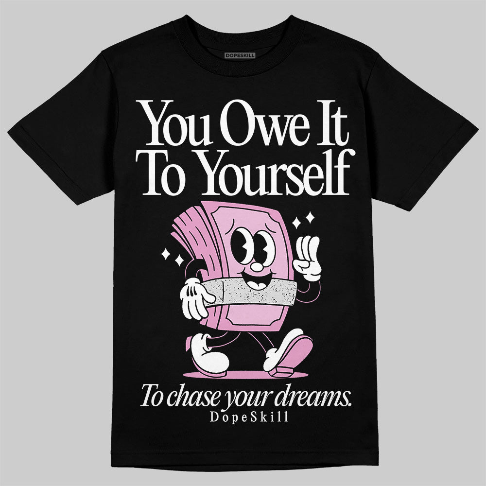 Orchid 4s DopeSkill T-Shirt Owe It To Yourself Graphic