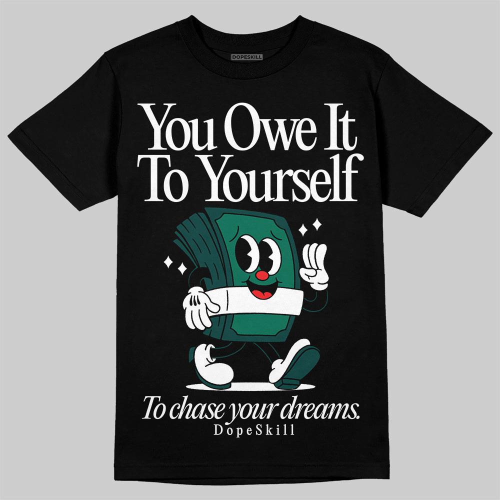 Oxidized Green 4s DopeSkill T-Shirt Owe It To Yourself Graphic