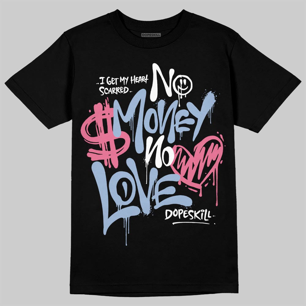 Denim Pink Glow 3s DopeSkill T-Shirt No Money No Love Typo Graphic