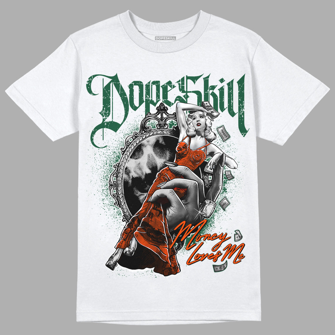 Dunk Low Team Dark Green Orange DopeSkill T-Shirt Money Loves Me Graphic