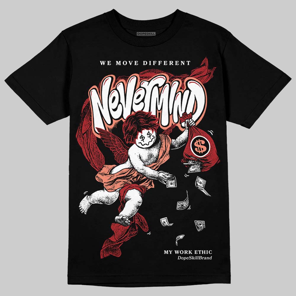 Rare Air Cinnabar 1s DopeSkill T-Shirt Nevermind Graphic