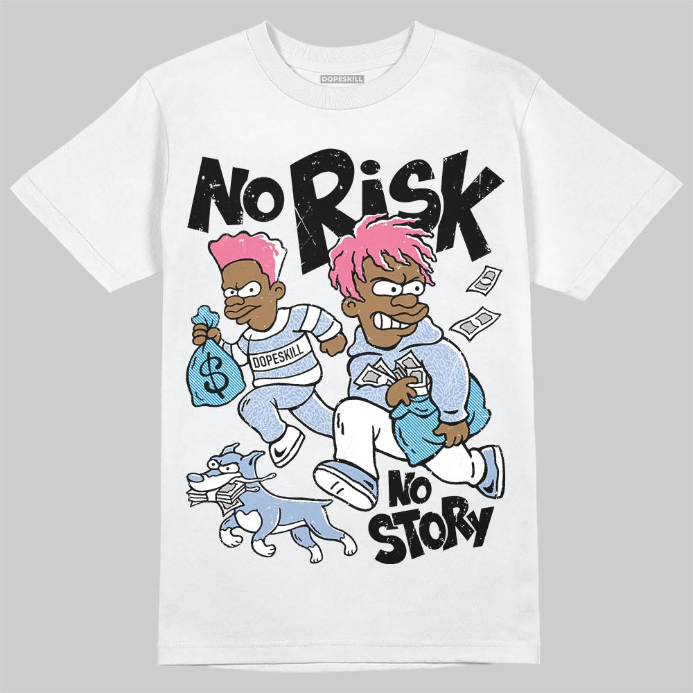 Denim Pink Glow 3s DopeSkill T-Shirt No Risk No Story Graphic