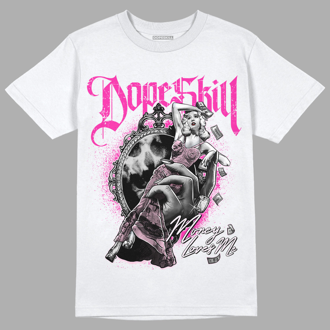Triple Pink Dunk Low DopeSkill T-Shirt Money Loves Me Graphic