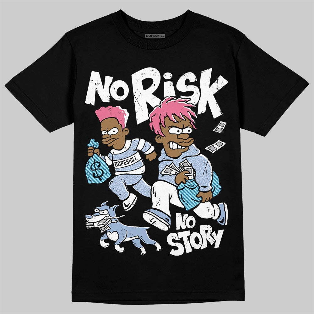 Denim Pink Glow 3s DopeSkill T-Shirt No Risk No Story Graphic