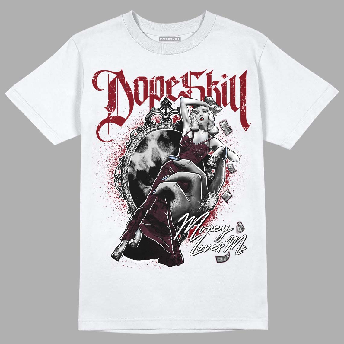 Burgundy 5s DopeSkill T-Shirt Money Loves Me Graphic