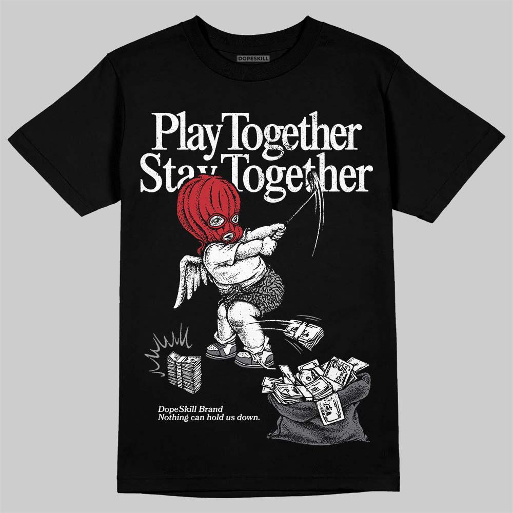 Cement Grey 3s DopeSkill T-Shirt Play together, Stay together Graphic