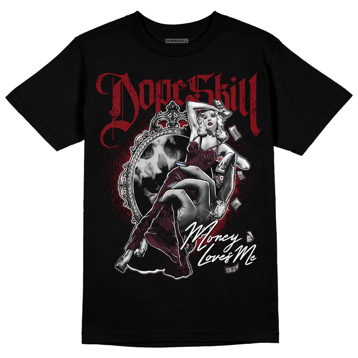 Burgundy 5s DopeSkill T-Shirt Money Loves Me Graphic