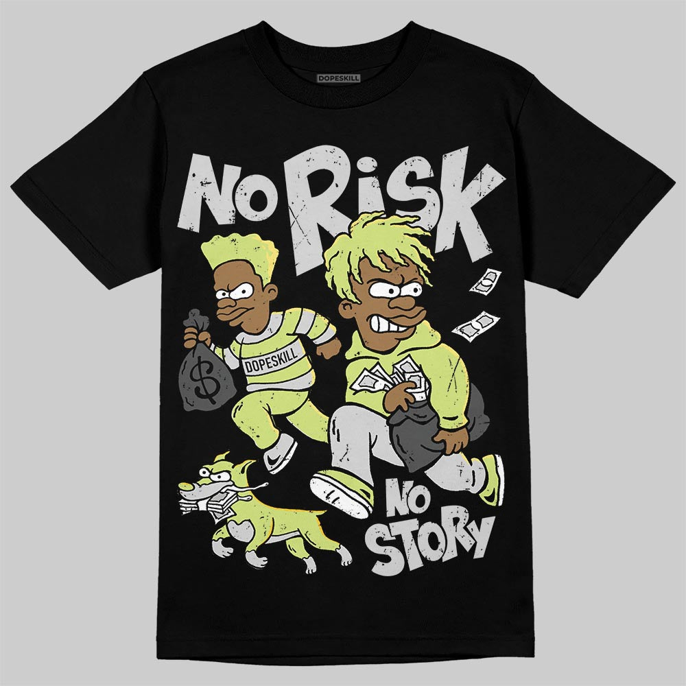 Light Lemon Twist 4s DopeSkill T-Shirt No Risk No Story Graphic