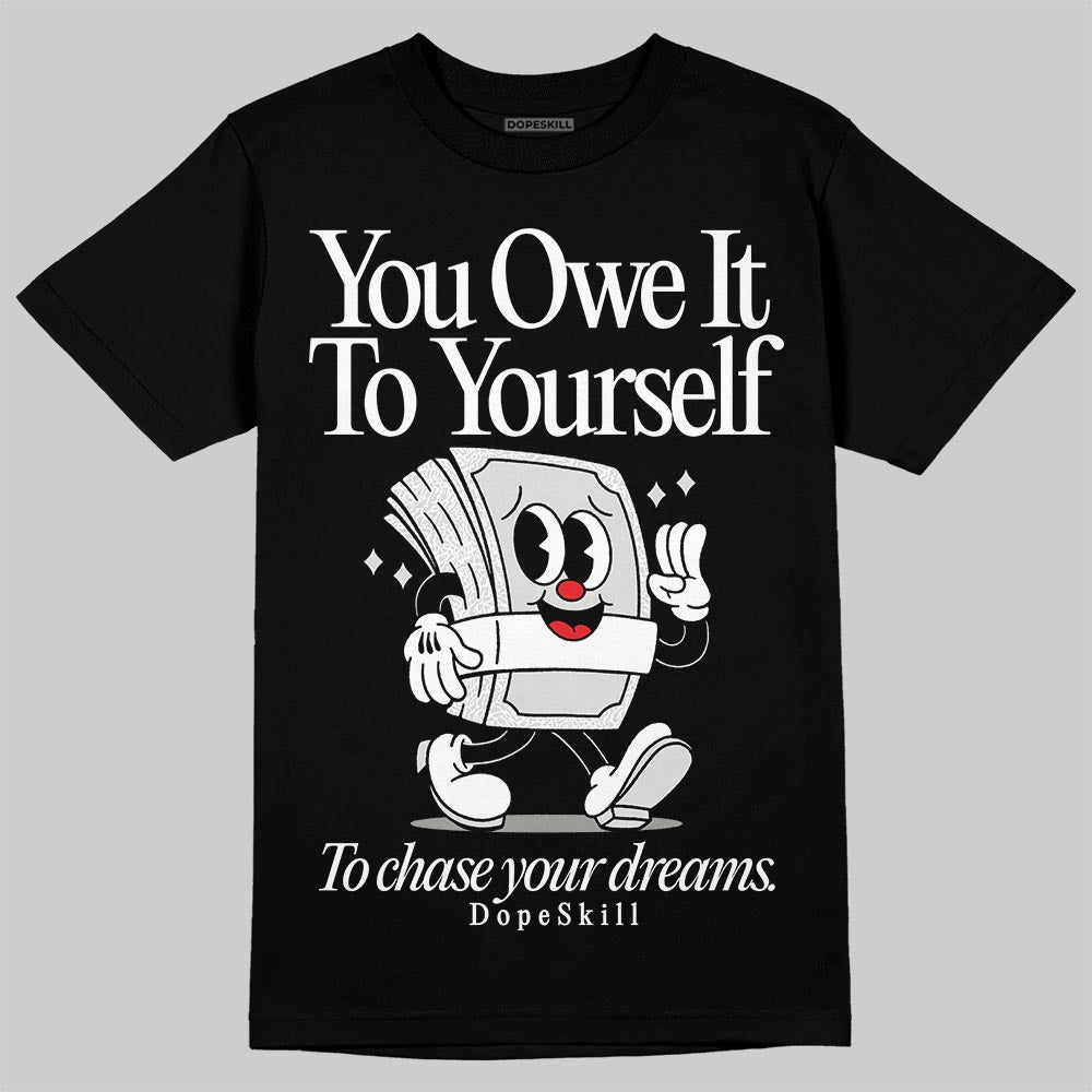 Pure Money 3s DopeSkill T-Shirt Owe It To Yourself Graphic