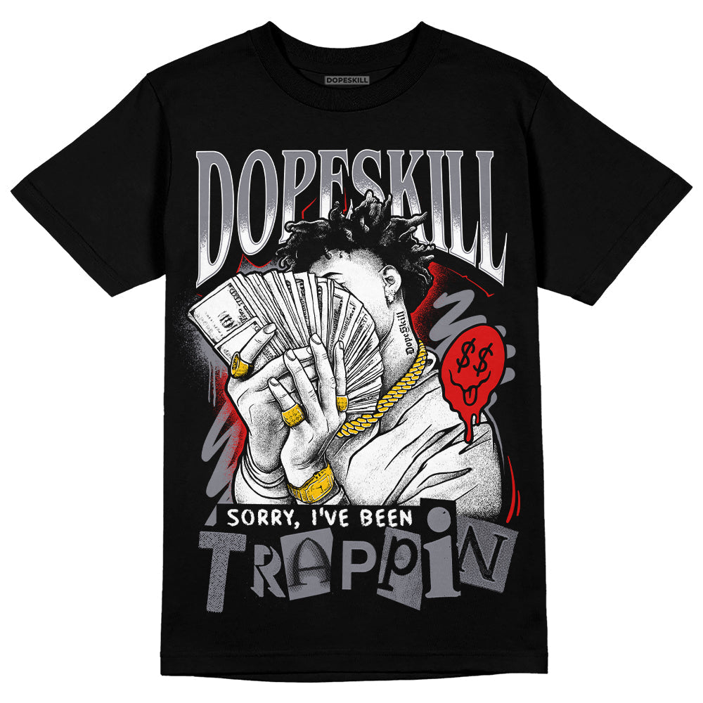Fire Red 9s DopeSkill T-Shirt Sorry I've Been Trappin Graphic