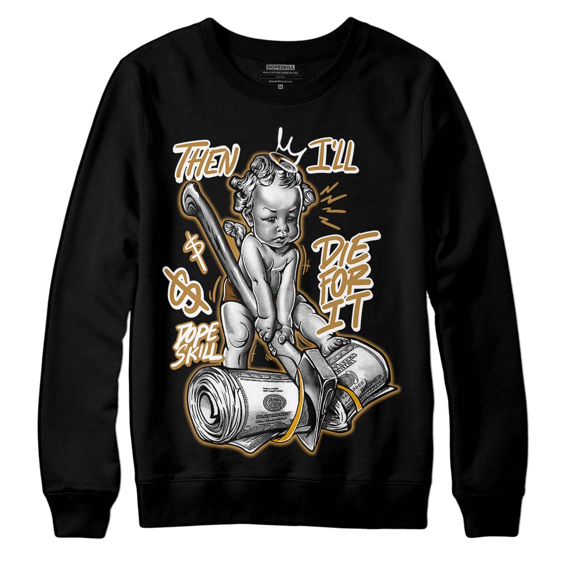Wheat 13s DopeSkill Sweatshirt Then I'll Die For It Graphic