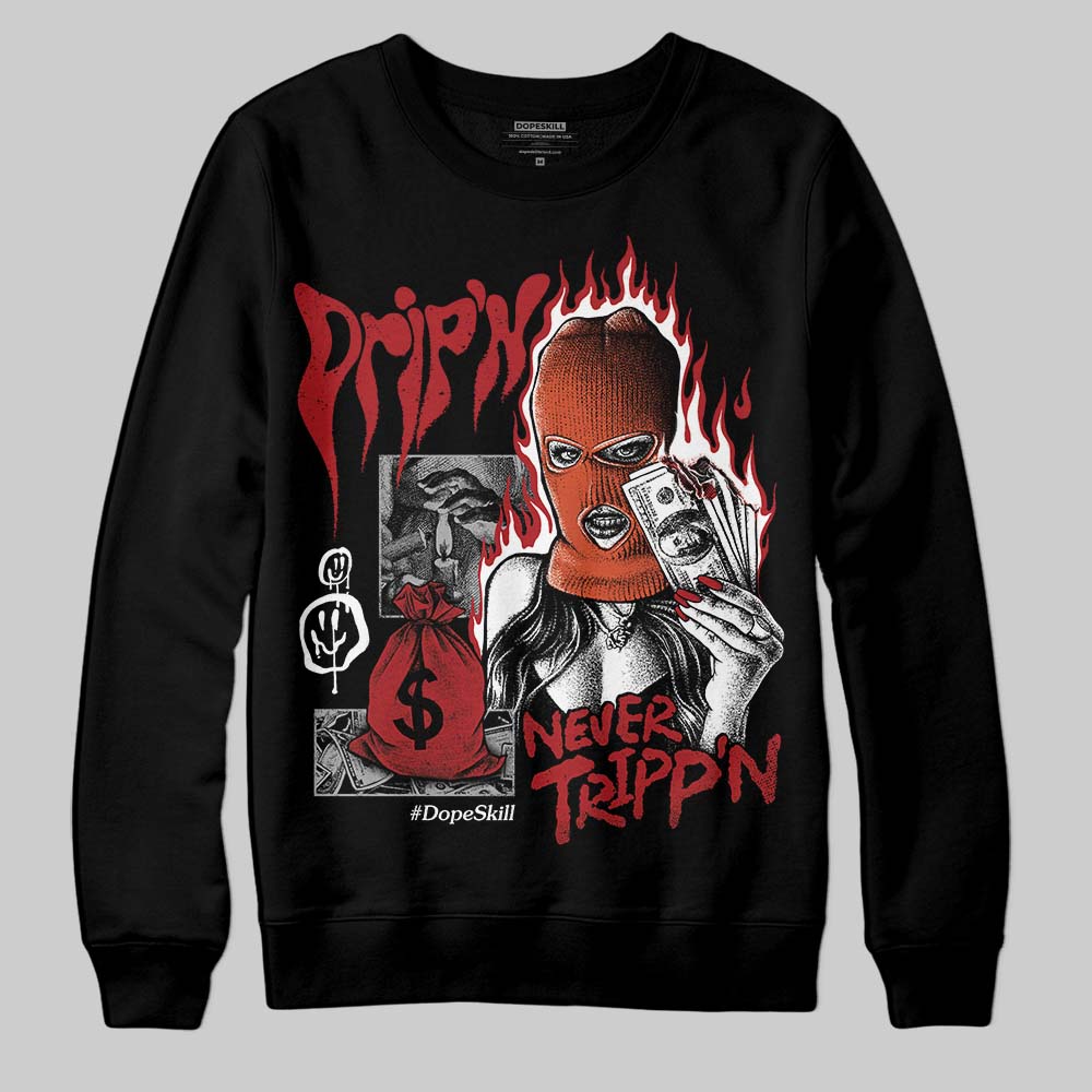 Brick By Brick 4s DopeSkill Sweatshirt Drip'n Never Tripp'n Graphic