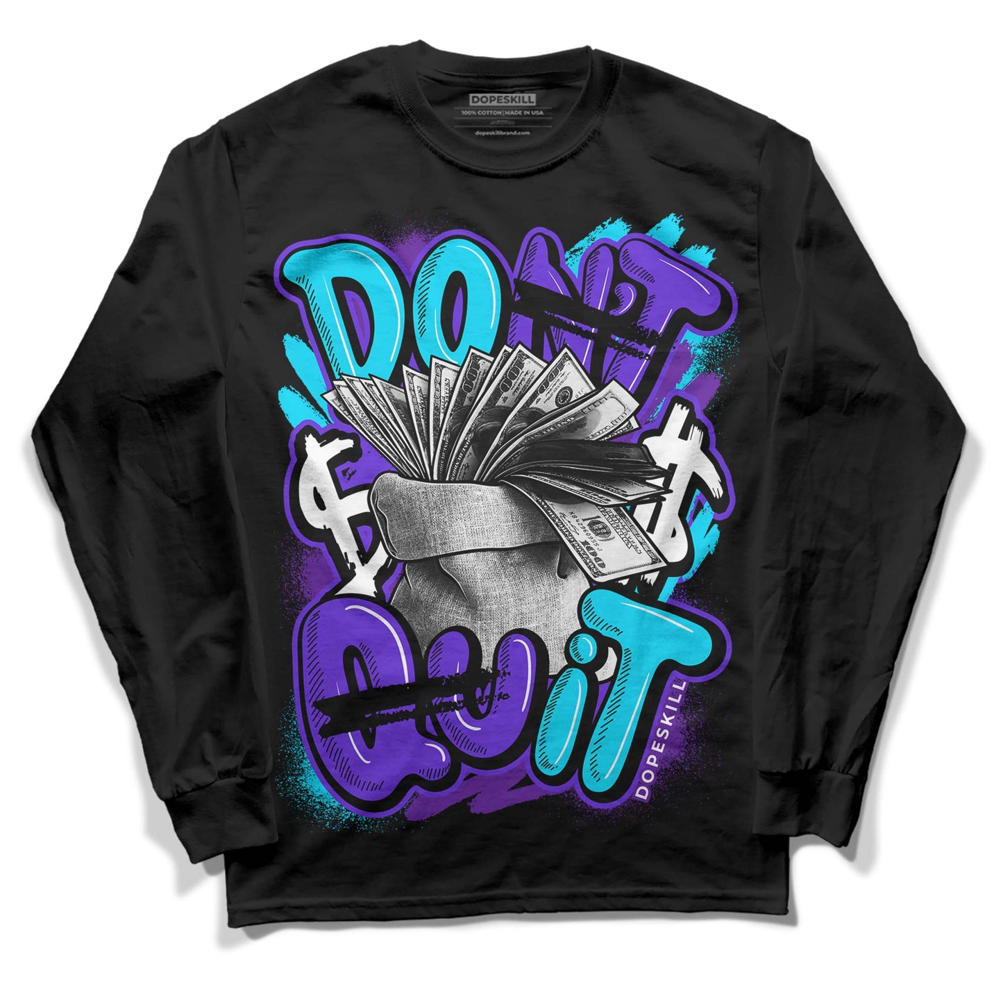 Aqua 6s DopeSkill Long Sleeve T-Shirt Don't Quit Graphic