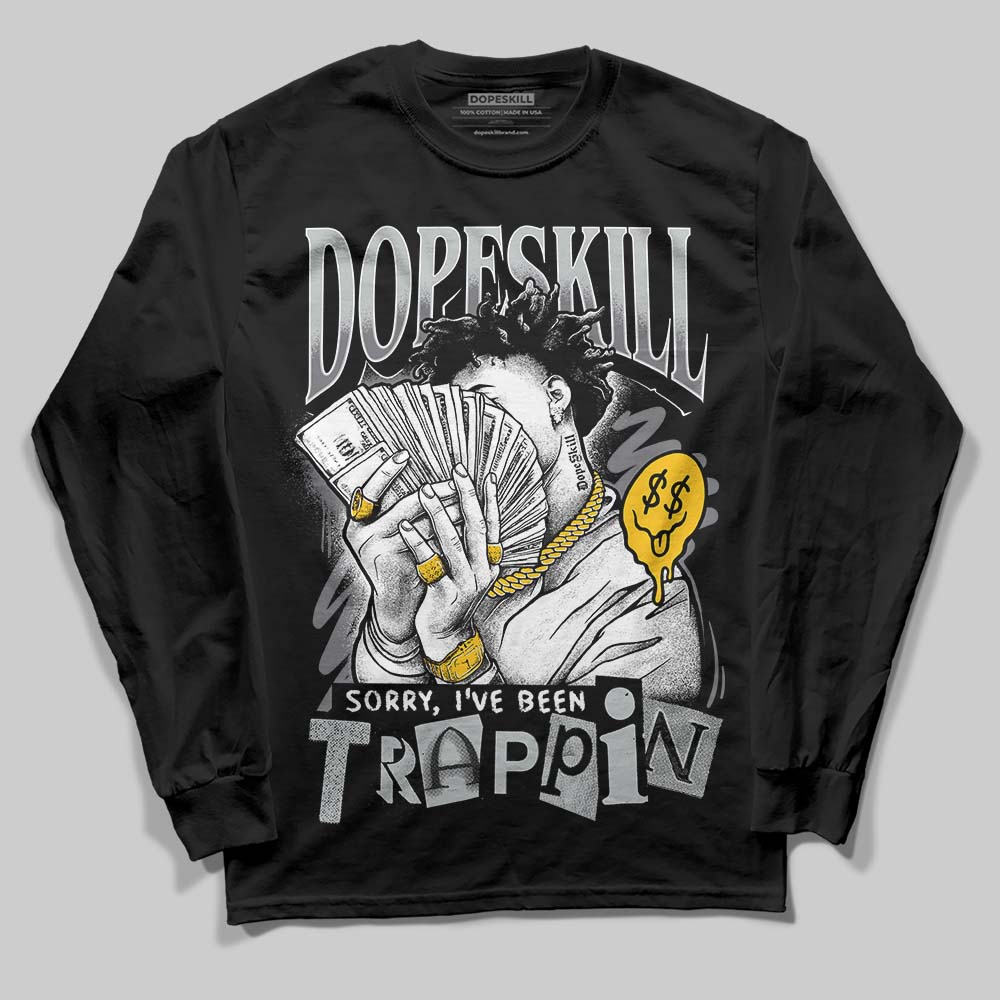 Fear 4s DopeSkill Long Sleeve T-Shirt Sorry I've Been Trappin Graphic