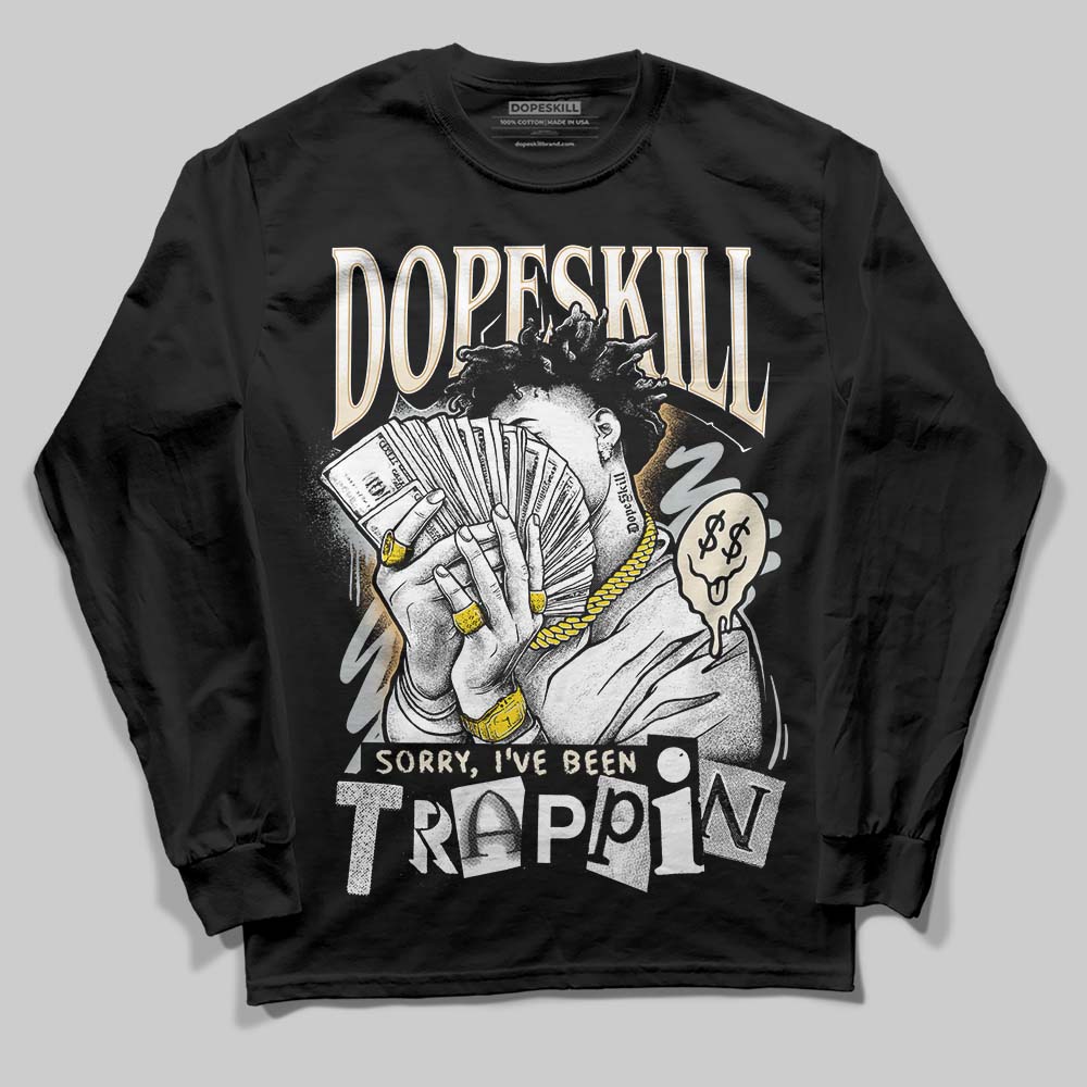 Reverse Metallic 5s DopeSkill Long Sleeve T-Shirt Sorry I've Been Trappin Graphic
