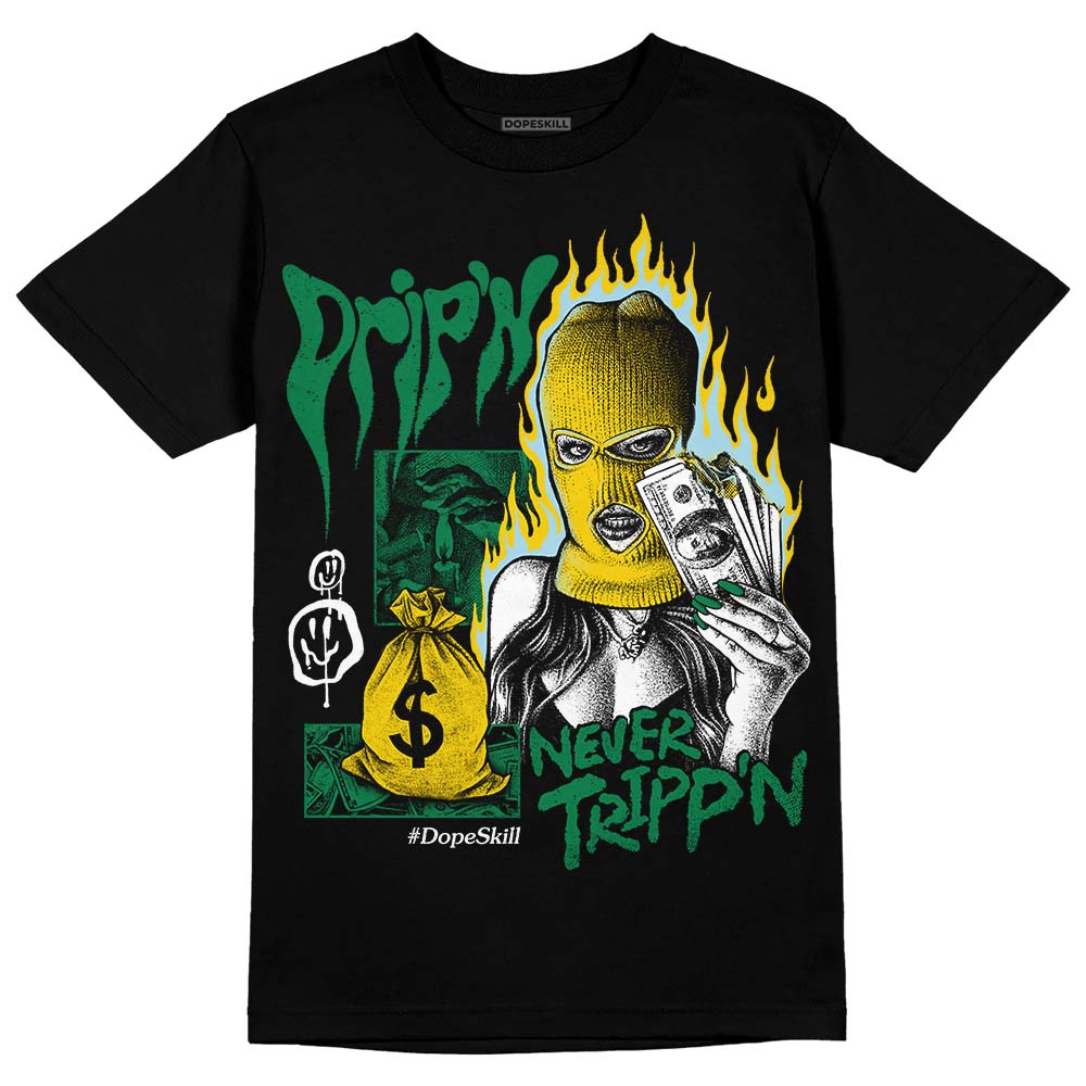 Lucky Green 5s DopeSkill T-Shirt Drip'n Never Tripp'n Graphic