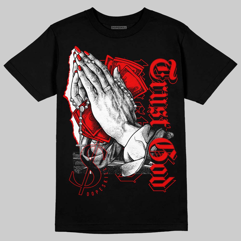 Cherry 11s DopeSkill T-Shirt Trust God Graphic