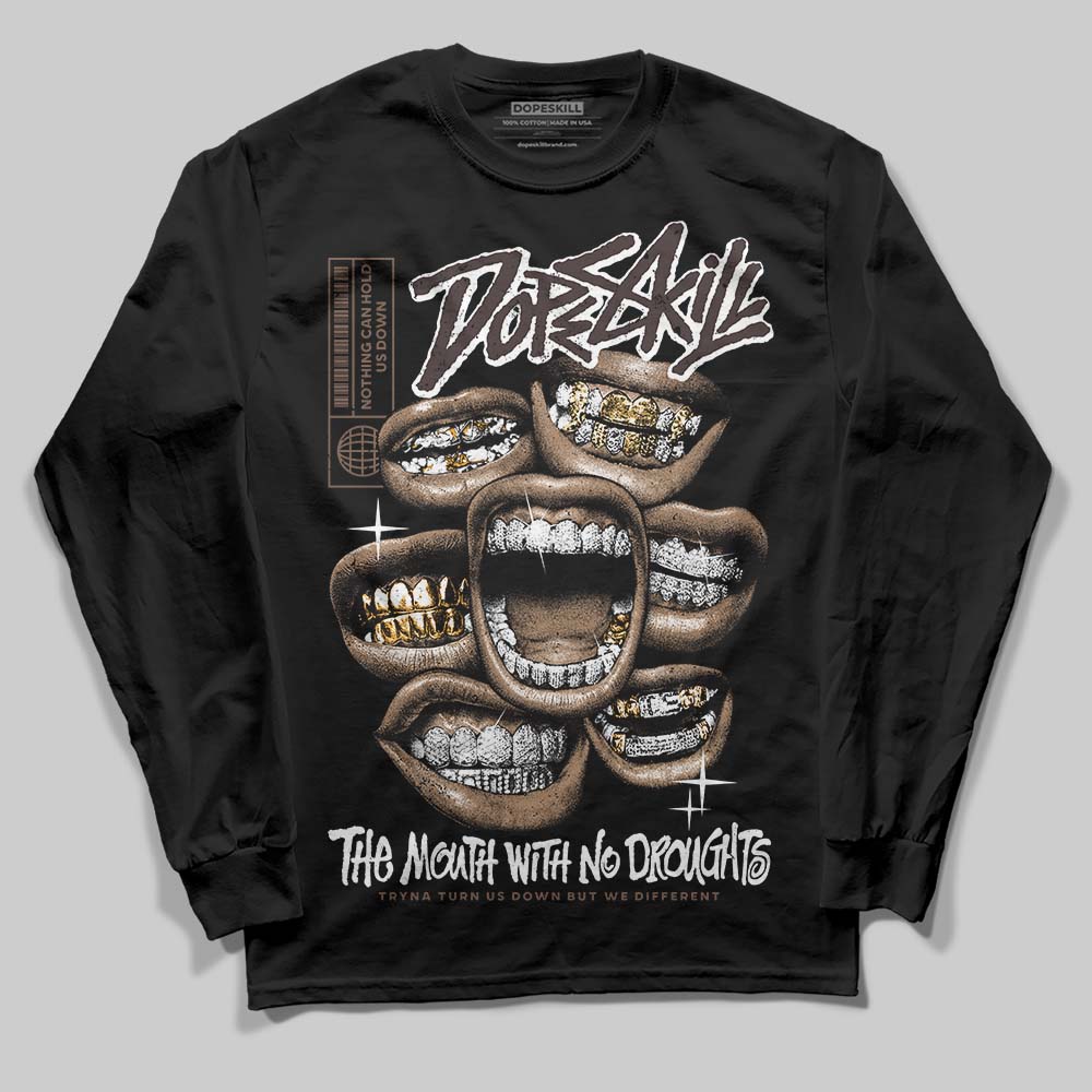 Baroque Brown 12s DopeSkill Long Sleeve T-Shirt The Mouth With No Droughts Graphic