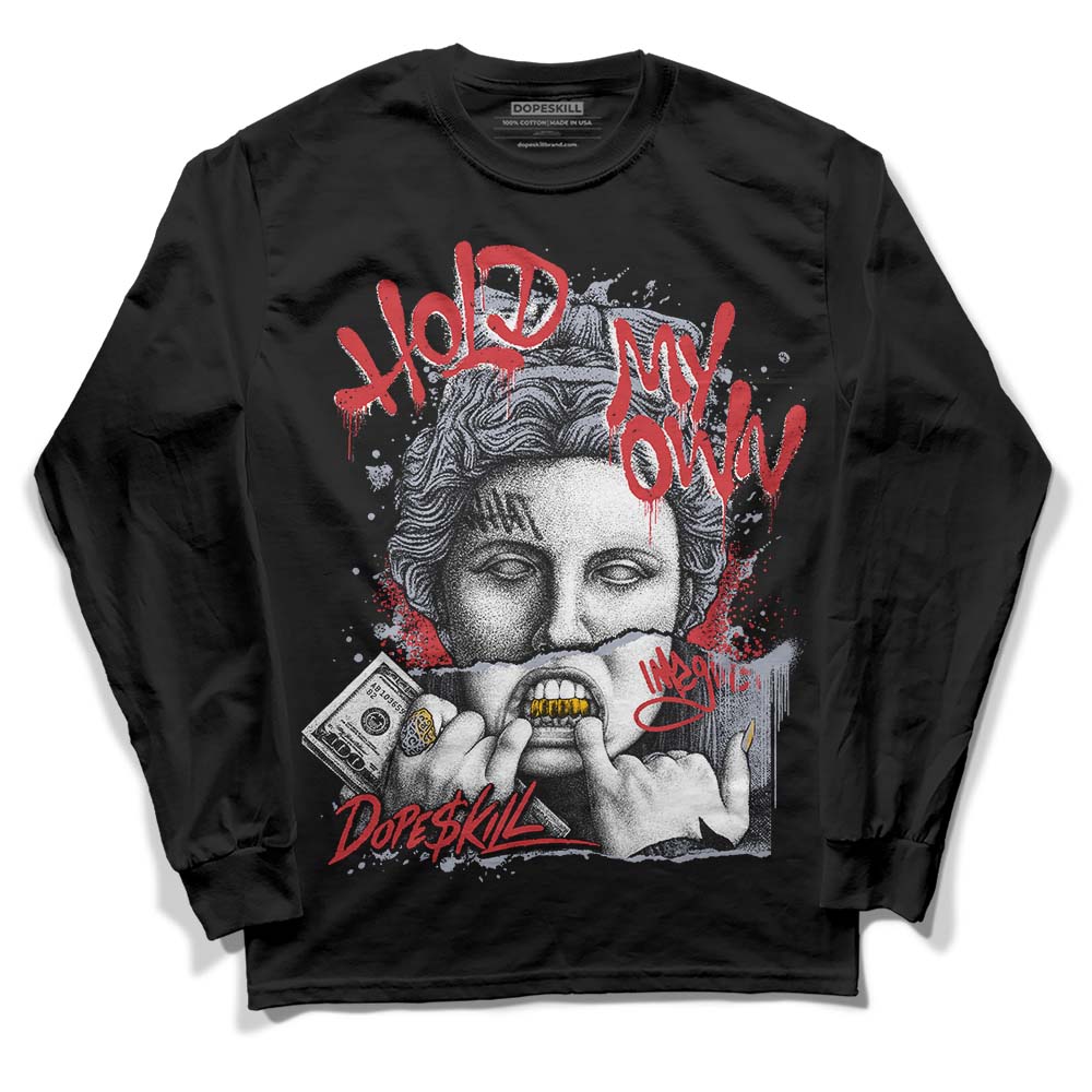 Bred Reimagined 4s DopeSkill Long Sleeve T-Shirt Hold My Own Graphic
