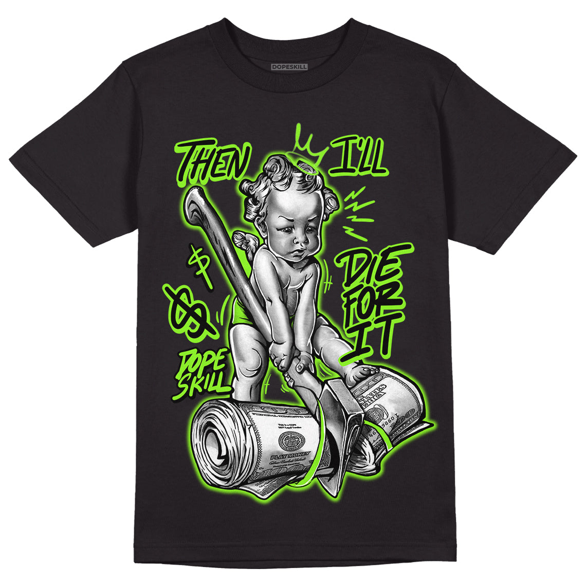 Neon Green Collection DopeSkill T-Shirt Then I'll Die For It Graphic