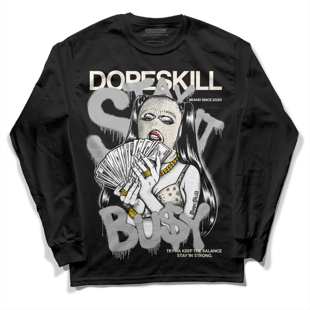 Off Noir 3s DopeSkill Long Sleeve T-Shirt Stay It Busy Graphic