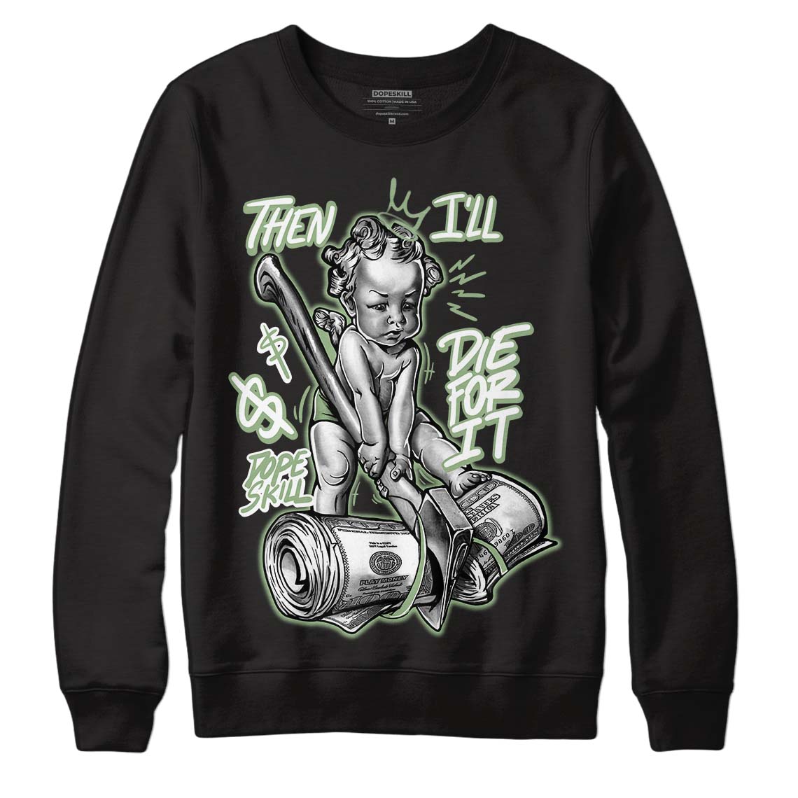 Seafoam 4s DopeSkill Sweatshirt Then I'll Die For It Graphic