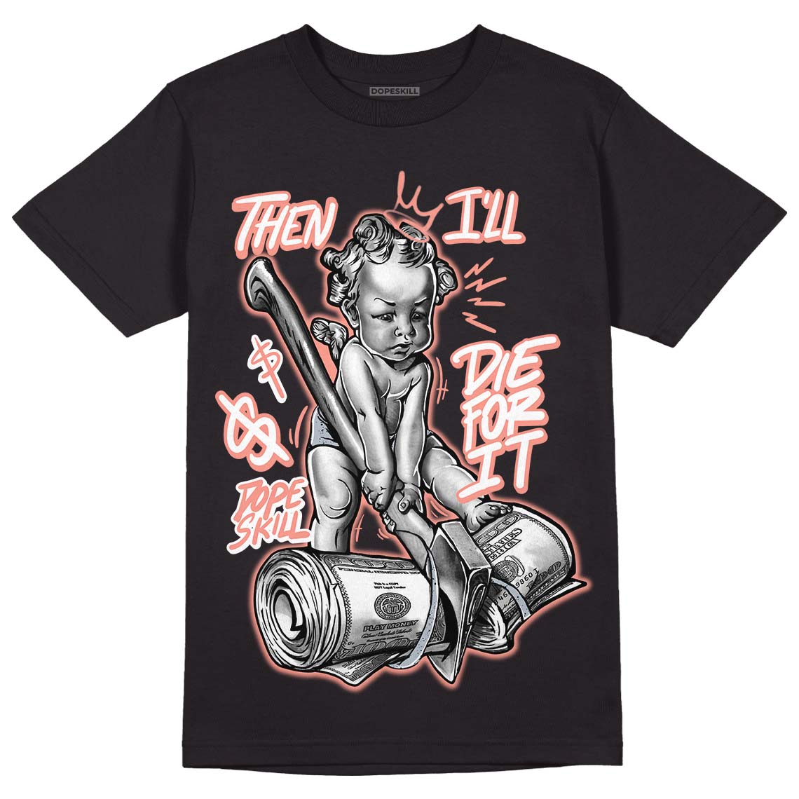 Crimson Bliss 5s DopeSkill T-Shirt Then I'll Die For It Graphic