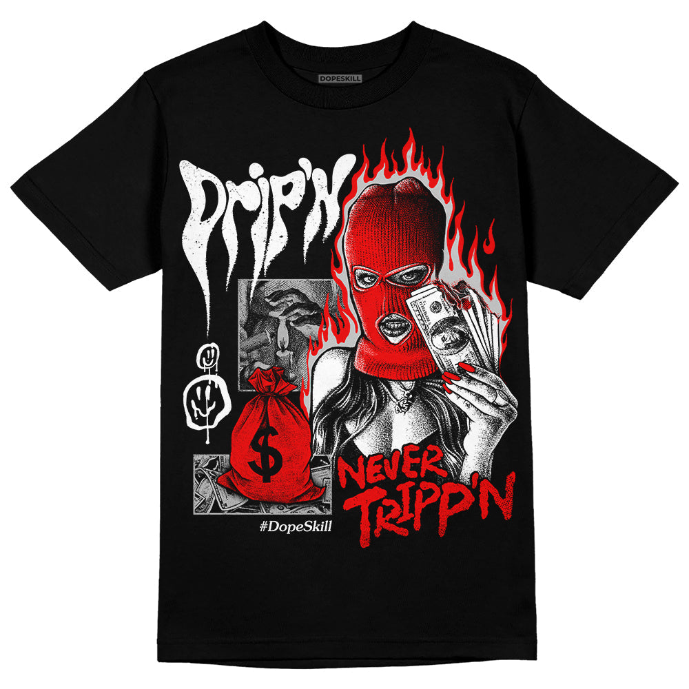 Cherry 12s DopeSkill T-Shirt Drip'n Never Tripp'n Graphic