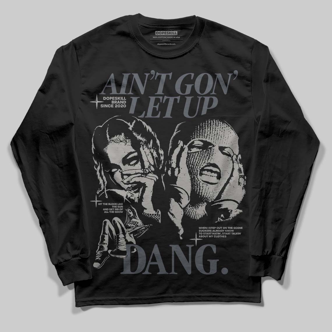 Cool Grey 11s DopeSkill Long Sleeve T-Shirt Ain't Gon' Let Up Graphic