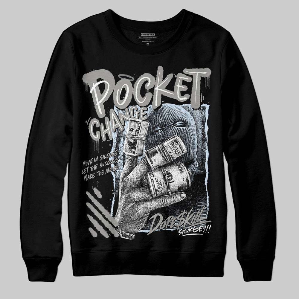 Cool Grey 9s DopeSkill Sweatshirt Pocket Change Graphic