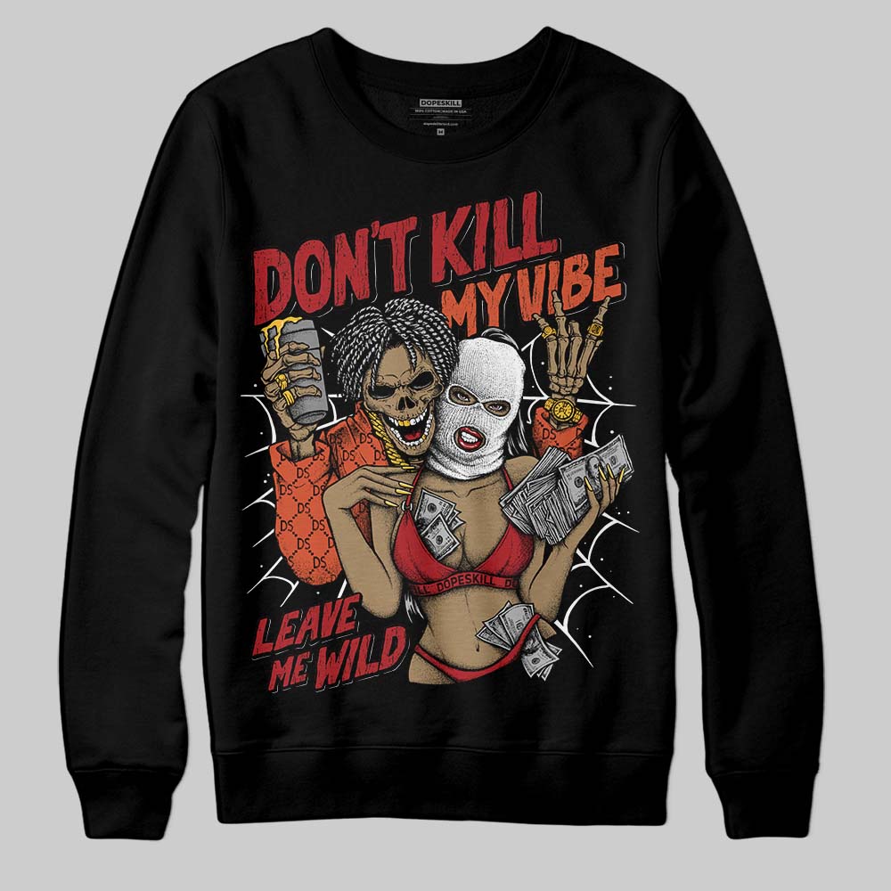 Brick By Brick 4s DopeSkill Sweatshirt Don't Kill My Vibe Graphic