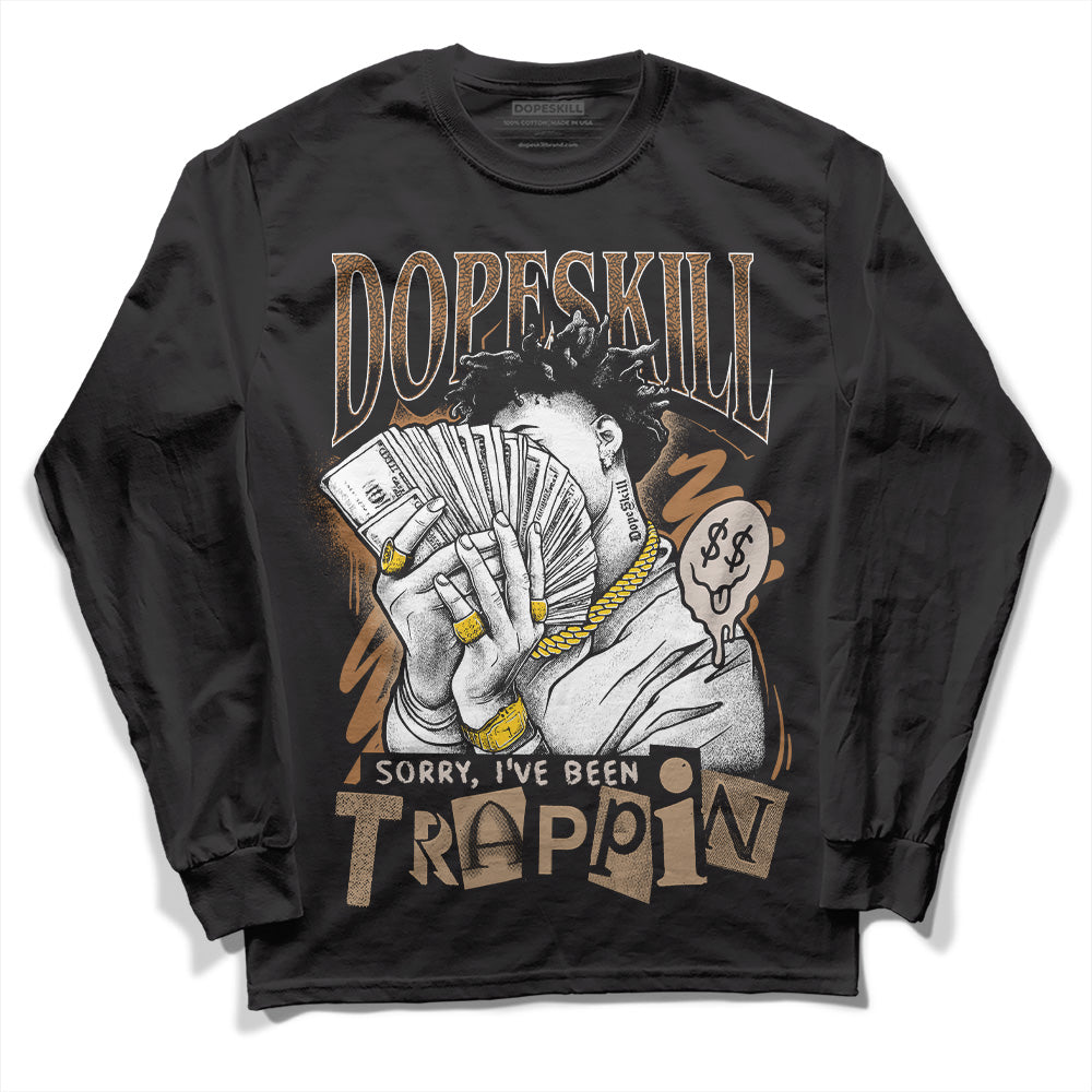 Palomino 3s DopeSkill Long Sleeve T-Shirt Sorry I've Been Trappin Graphic