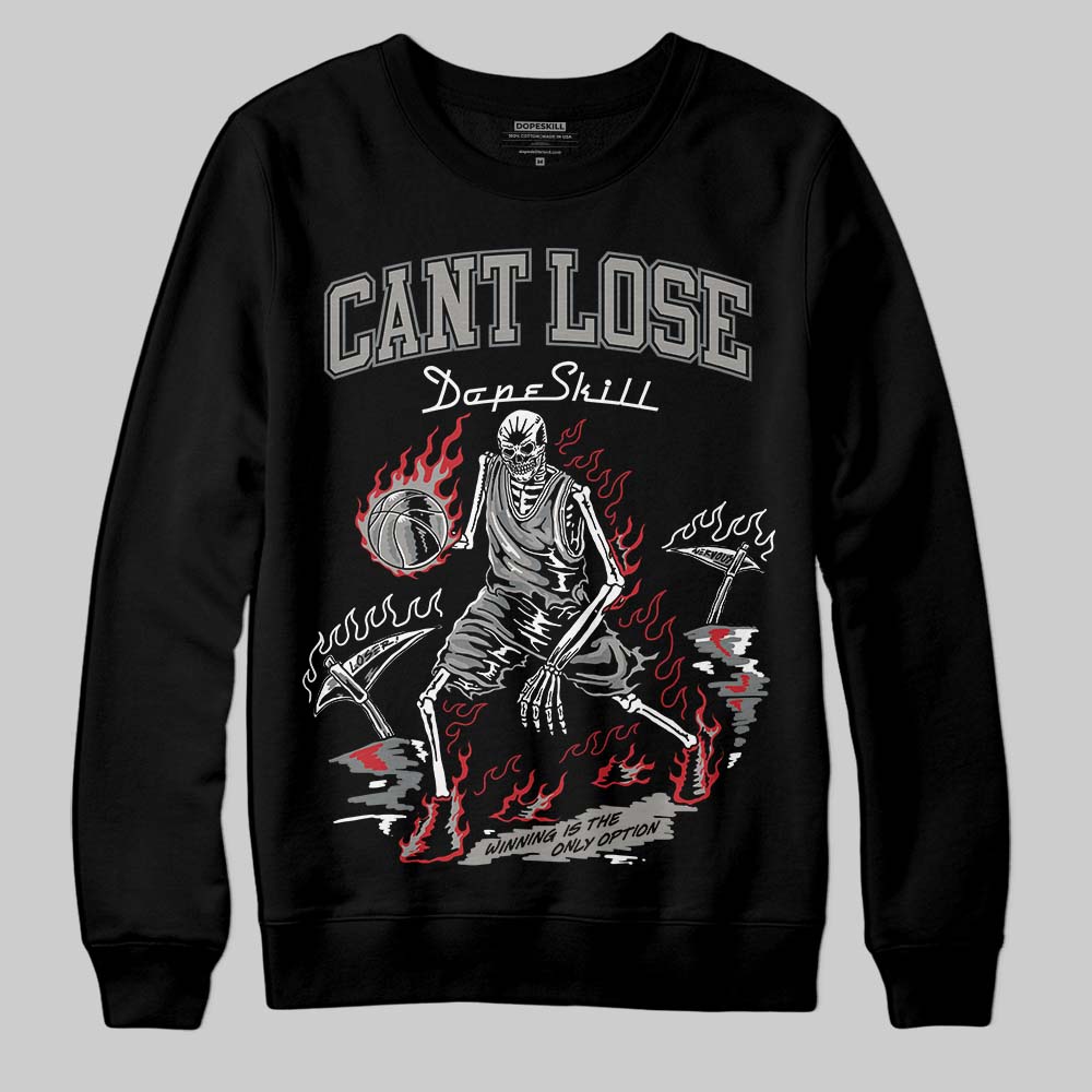 Cool Grey 9s DopeSkill Sweatshirt Cant Lose Graphic