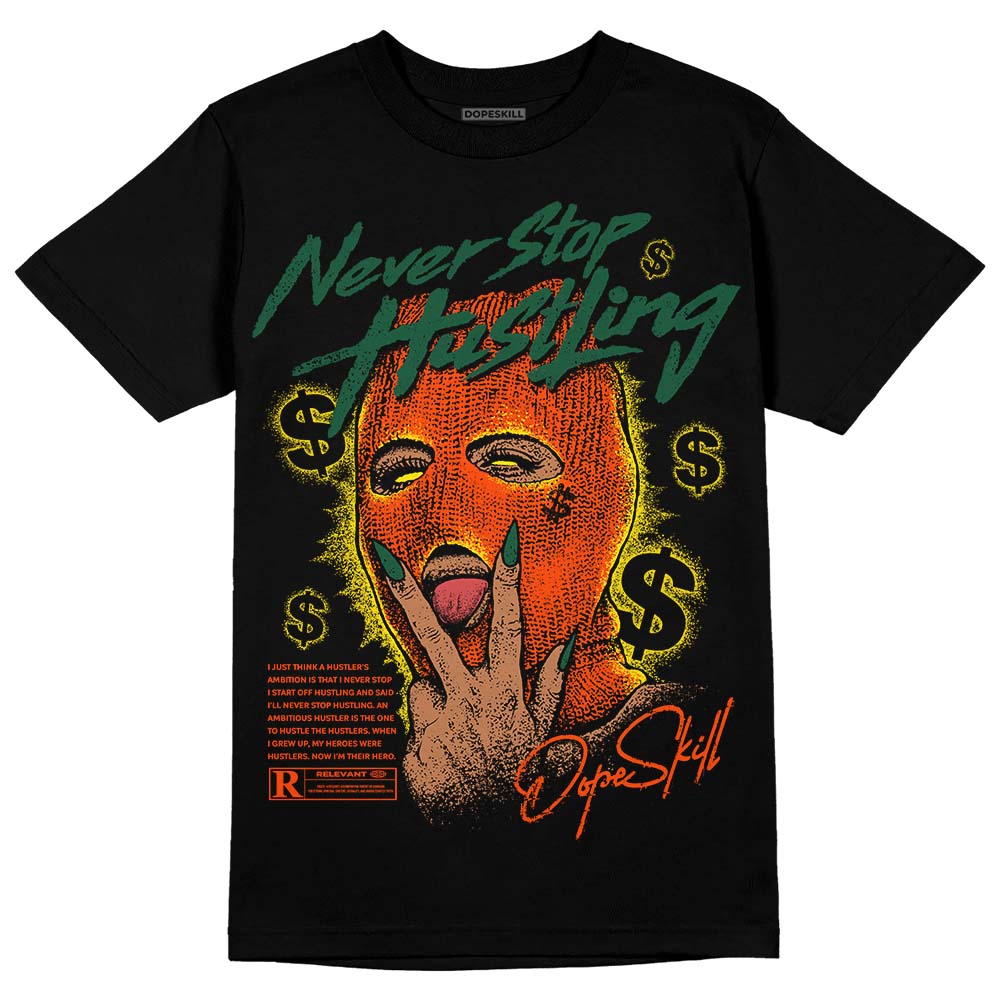 Dunk Team Dark Green Orange DopeSkill T-Shirt Never Stop Hustling Graphic