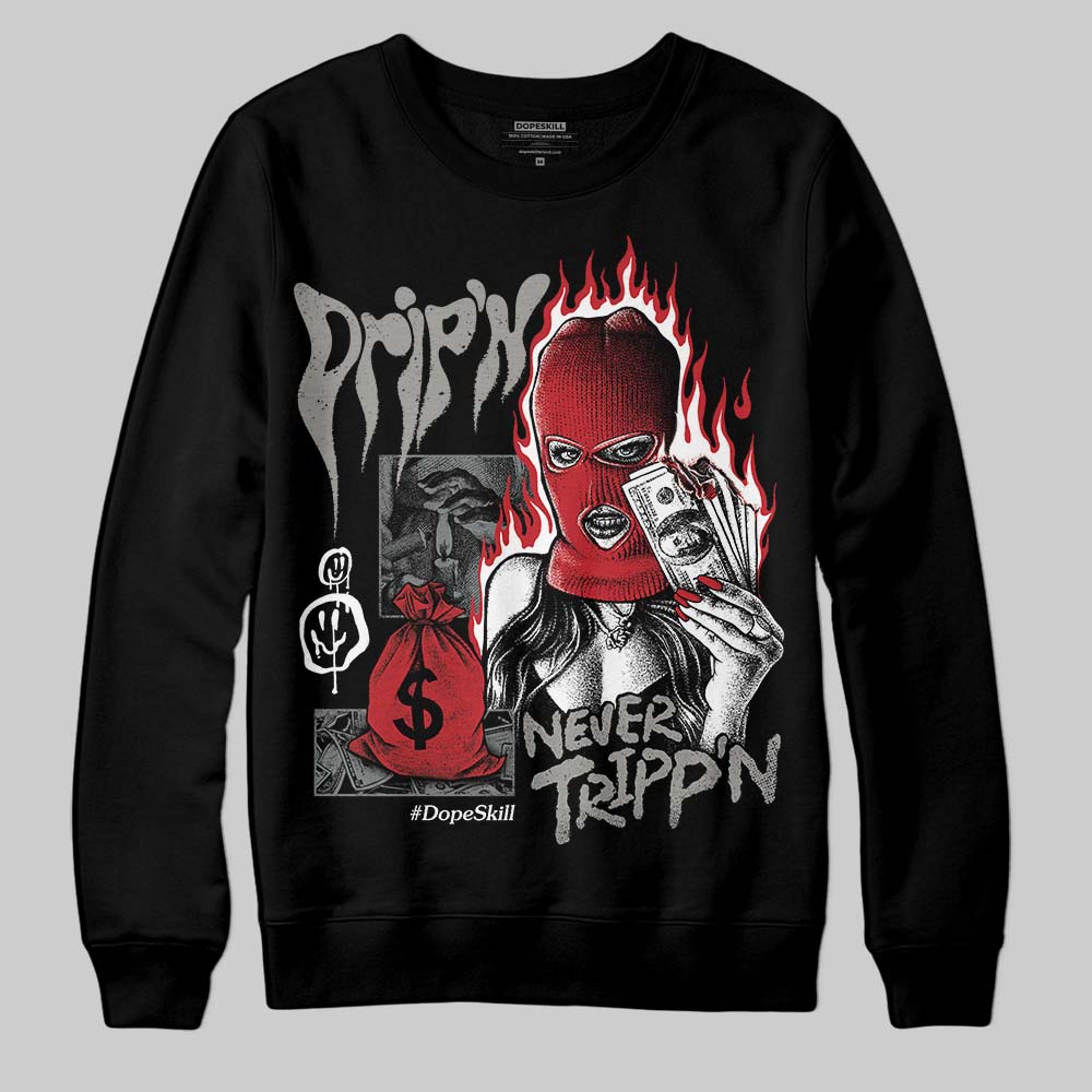 Cool Grey 9s DopeSkill Sweatshirt Drip'n Never Tripp'n Graphic