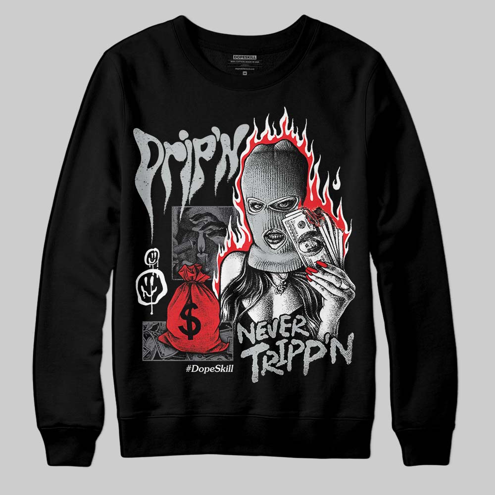 Fear 4s DopeSkill Sweatshirt Drip'n Never Tripp'n Graphic