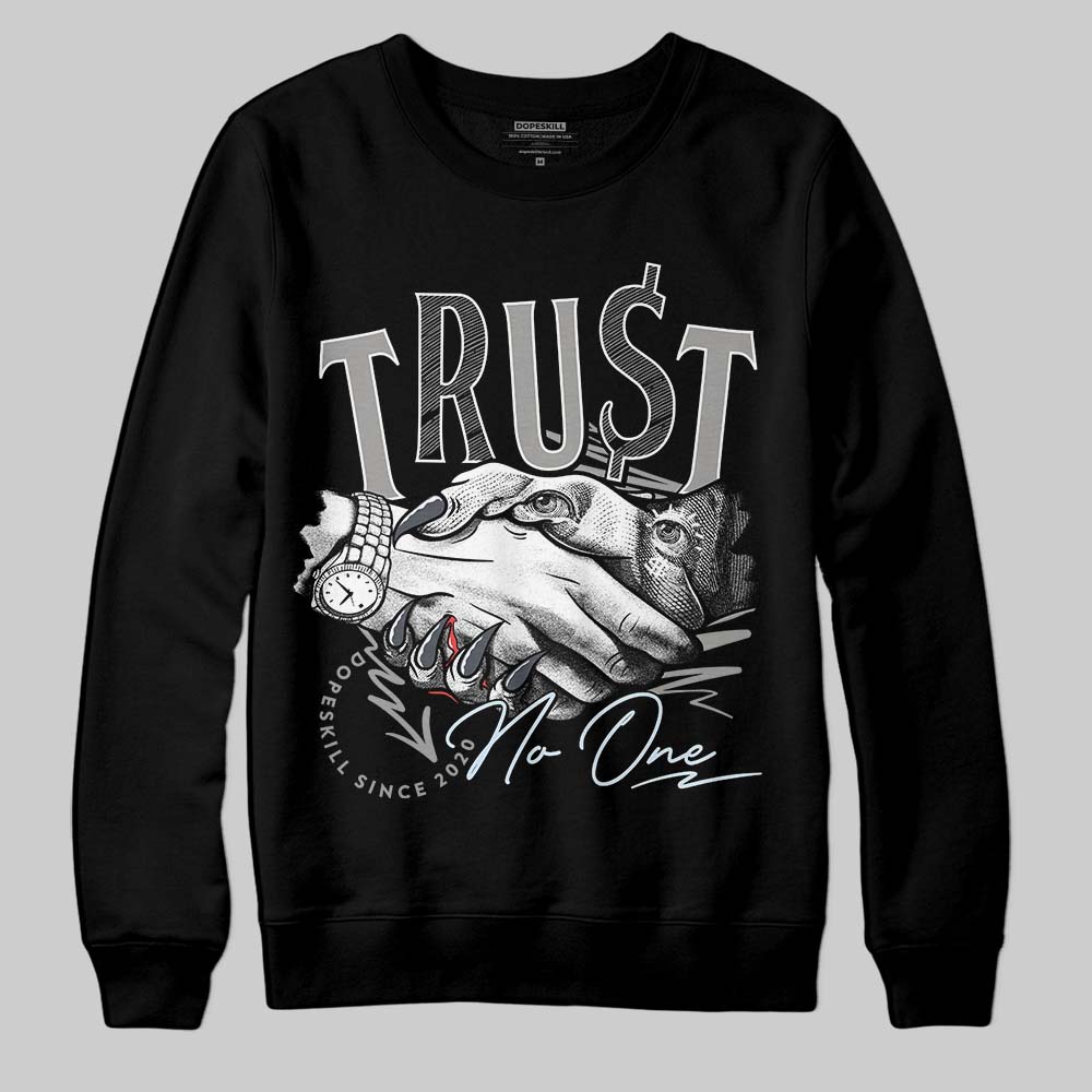 Cool Grey 6s DopeSkill Sweatshirt Trust No One Graphic