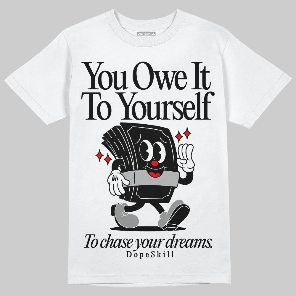 Black and White Collection DopeSkill T-Shirt Owe It To Yourself Graphic