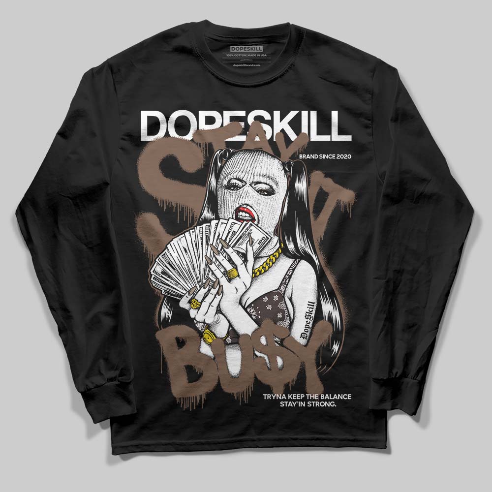 Baroque Brown 12s DopeSkill Long Sleeve T-Shirt Stay It Busy Graphic
