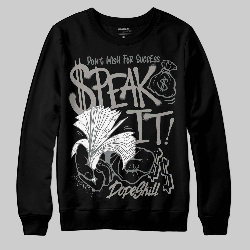 Cool Grey 9s DopeSkill Sweatshirt Speak It Graphic