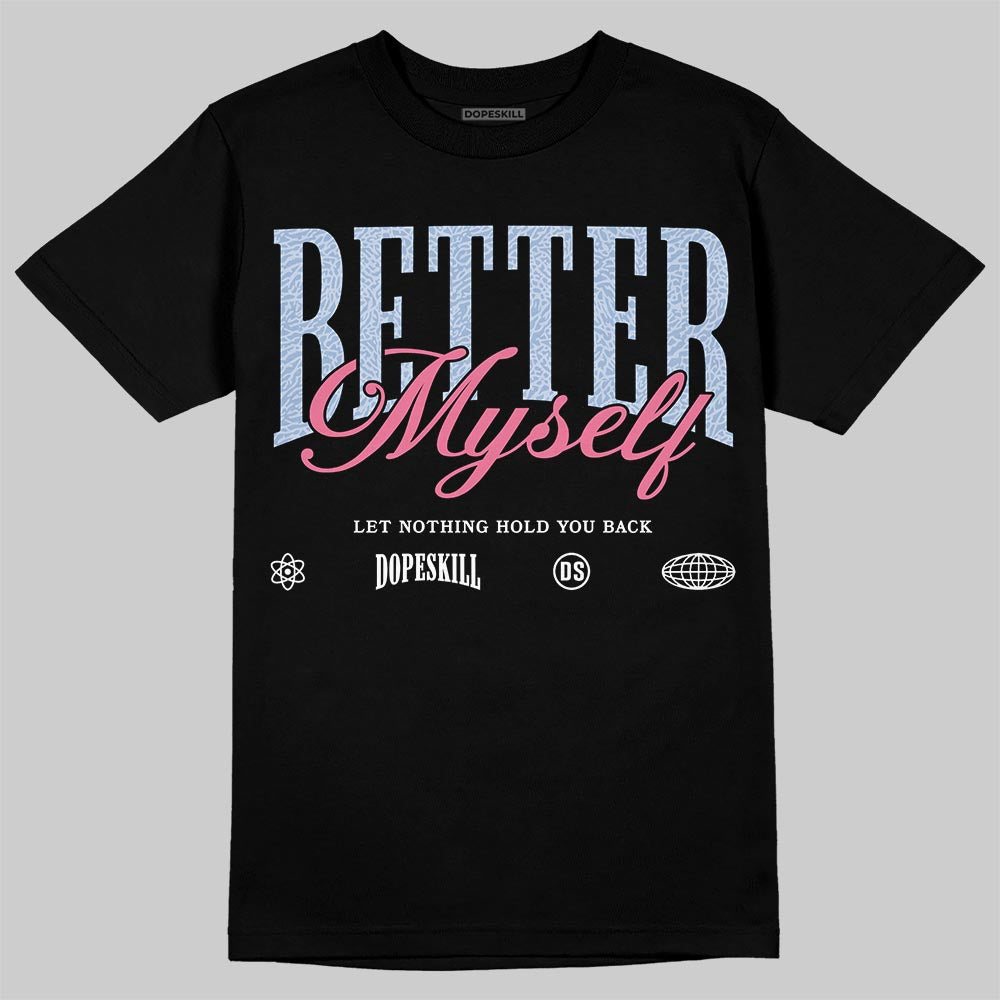 Denim Pink Glow 3s DopeSkill T-Shirt Better Myself Graphic