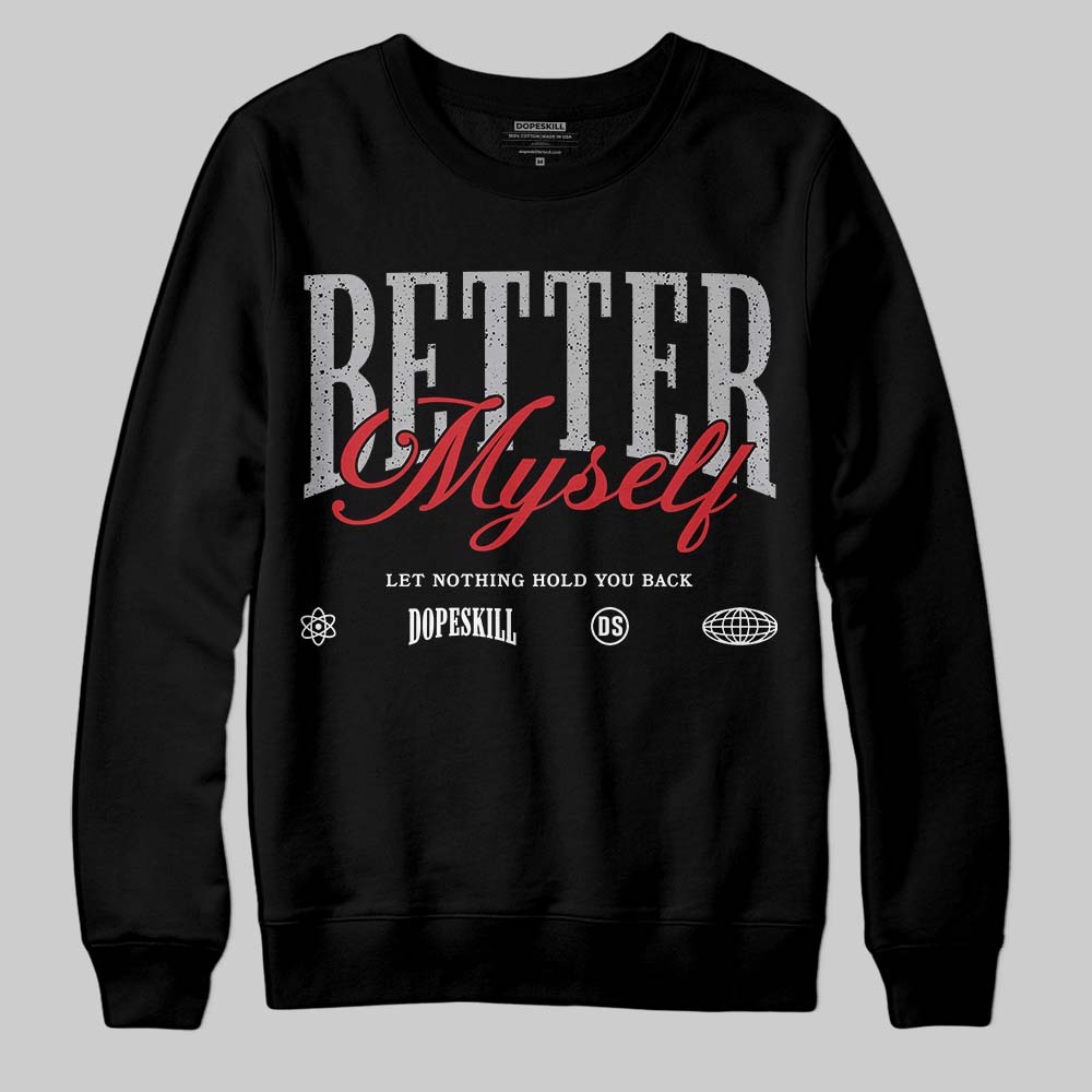 White Cement 4s DopeSkill Sweatshirt Better Myself Graphic