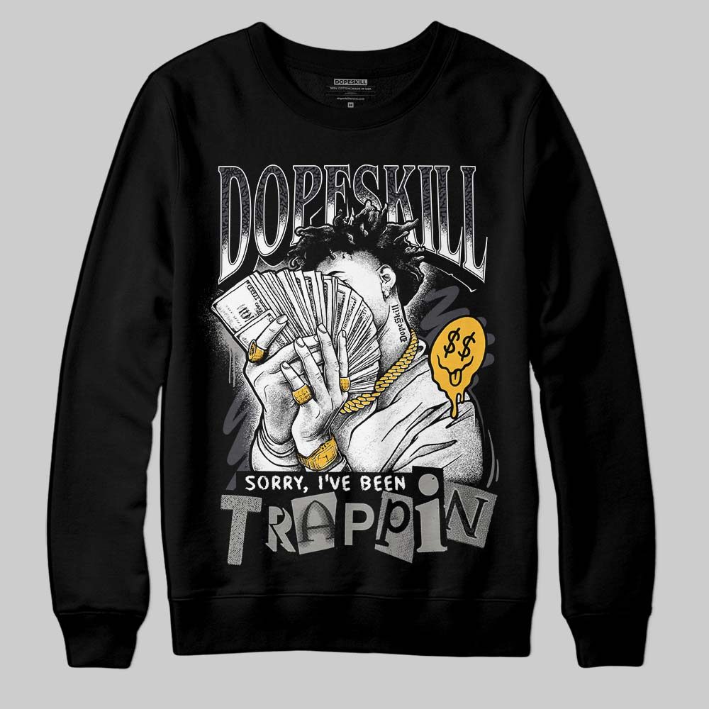 Black Cat 3s DopeSkill Sweatshirt Sorry I've Been Trappin Graphic