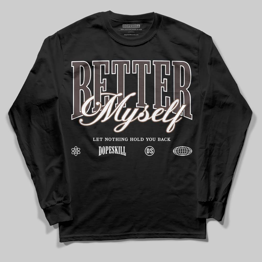 Baroque Brown 12s DopeSkill Long Sleeve T-Shirt Better Myself Graphic