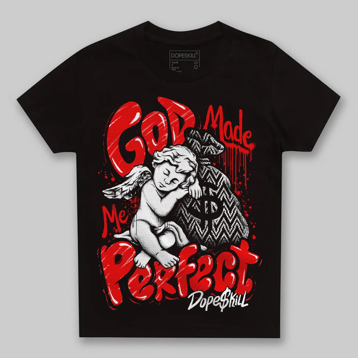 Cherry 12s DopeSkill Toddler Kids T-shirt God Made Me Perfect Graphic