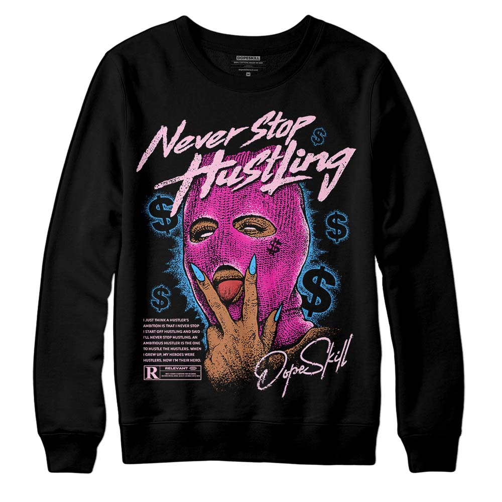Triple Pink Dunk DopeSkill Sweatshirt Never Stop Hustling Graphic