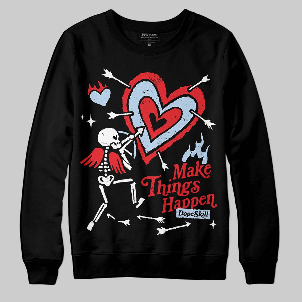 Cherry 11s DopeSkill Sweatshirt Make Things Happen Graphic