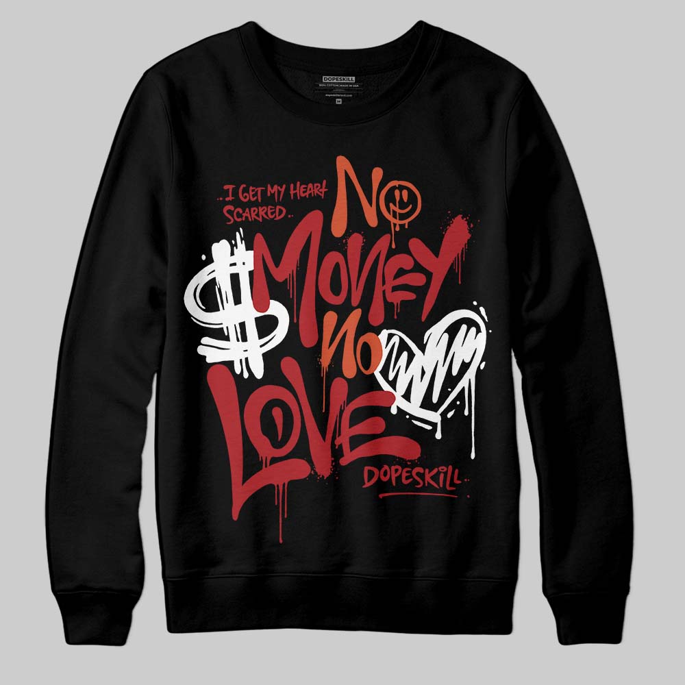 Brick By Brick 4s DopeSkill Sweatshirt No Money No Love Typo Graphic